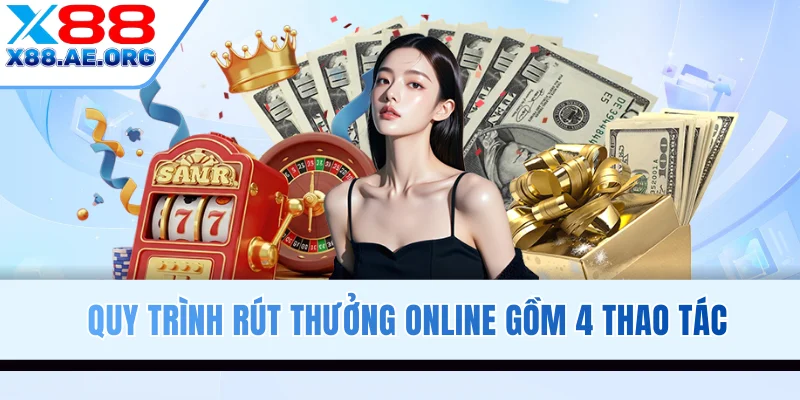Quy trình rút thưởng online gồm 4 thao tác
