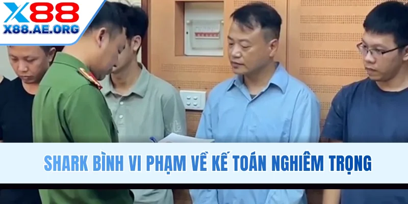 Shark Bình vi phạm về kế toán nghiêm trọng